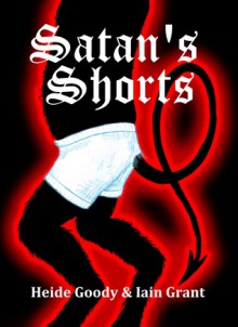 Satan's Shorts - Heide Goody, Iain Grant