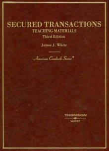 Secured Transactions (American Casebook Series) - James J. White