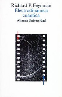 Electrodinamica cuantica: La Extrana Teoria de la Luz y la Materia - Richard P. Feynman