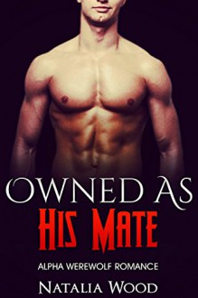 PARANORMAL EROTICA: Owned as His Mate (Paranormal MMF Bisexual Menage Romance) (New Adult Shifter Romance Short Stories) - Natalia Wood