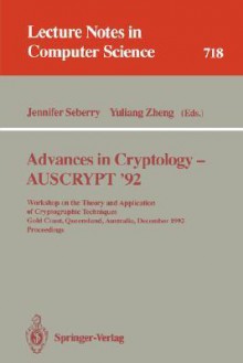 Advances in Cryptology - Auscrypt '92: Workshop on the Theory and Application of Cryptographic Techniques, Gold Coast, Queensland, Australia, December 13-16, 1992. Proceedings - Jennifer Seberry, Yuliang Zheng