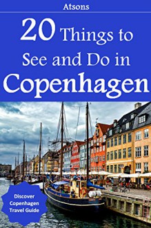 20 Things to See and Do in Copenhagen - Discover Copenhagen Travel Guide - Atsons