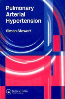 Pulmonary Arterial Hypertension: Pocketbook - Simon Stewart