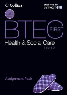 Assignment Pack : BTEC First Health and Social Care, Level 2 - Mark Walsh