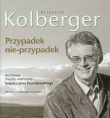 Przypadek nie-przypadek. Krzysztof Kolberger (+CD) - Aleksandra Iwanowska