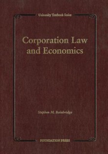 Bainbridge's Corporation Law and Economics (University Textbook Series) - Stephen M. Bainbridge