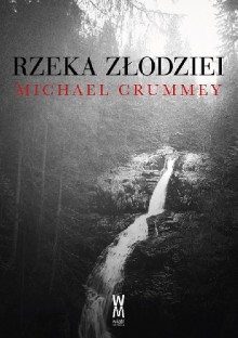 Rzeka złodziei - Michael Crummey, Michał Alenowicz
