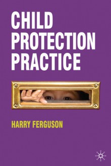 Child Protection Practice - Harry Ferguson