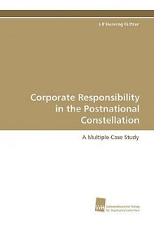 Corporate Responsibility in the Postnational Constellation - Ulf Henning Richter