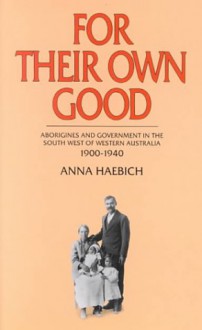 For Their Own Good - Anna Haebich