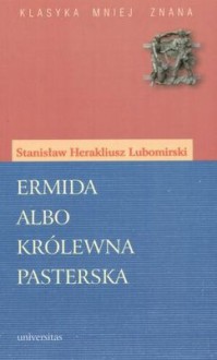 Ermida albo Królewna pasterska - Stanisław Herakliusz Lubomirski