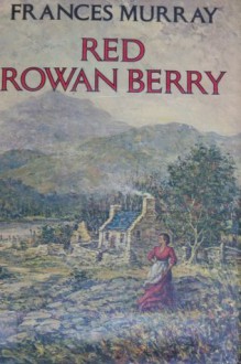 Red Rowan Berry - Frances Murray