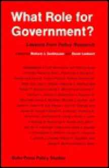 What Role for Government?: Lessons from Policy Research - Richard J. Zeckhauser, Derek Leebaert