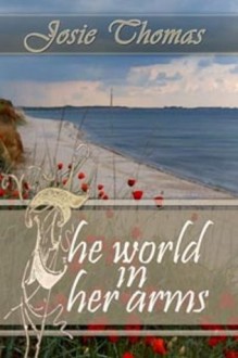 The World In Her Arms - Josie Thomas