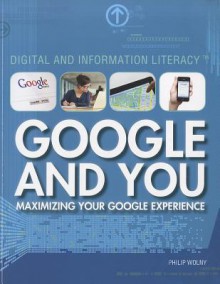 Google and You: Maximizing Your Google Experience - Philip Wolny