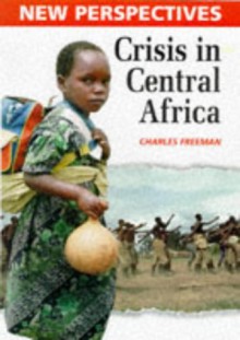 Crisis in Central Africa (New Perspectives-Austin, TX) - Charles Freeman