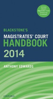 Blackstone's Magistrates' Court Handbook 2014 - Anthony Edwards