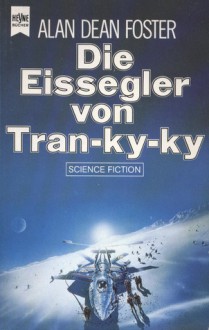 Die Eissegler von Tran-ky-ky (Eissegler-Trilogy, #1) - Alan Dean Foster