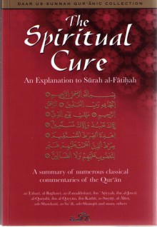 The Spiritual Cure: An Explanation to Surah al-Fatihah - Abu Rumaysah