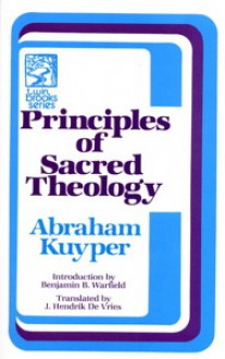 Principles of Sacred Theology - Abraham Kuyper, J. Hendrick DeVries