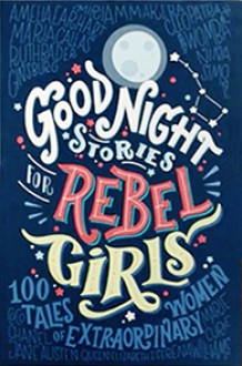 Good Night Stories for Rebel Girls - Francesca Cavallo, Elena Favilli