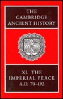 The Cambridge Ancient History: Volume 11, the Imperial Peace Ad 70 192 - M.P. Charlesworth, S.A. Cook, F.E. Adcock