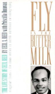 Fly in the Buttermilk: The Life Story of Cecil Reed - Cecil A. Reed, Priscilla Donovan, Albert E. Stone