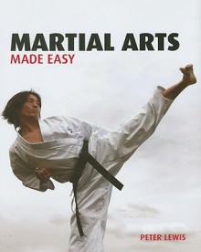 Martial Arts Made Easy - Peter Lewis