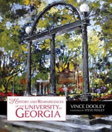 History and Reminiscences of the University of Georgia - Vince Dooley, Steve Penley