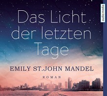 Das Licht der letzten Tage: Roman - Emily St. John Mandel