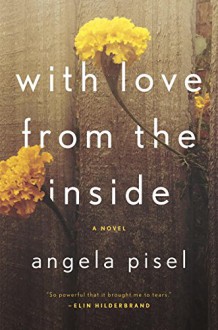 With Love from the Inside - Angela Pisel