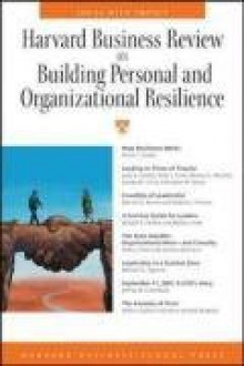 Harvard Business Review on Building Personal and Organizational Resilience (Harvard Business Review Paperback Series) - Harvard Business School Press, Ronald A. Heifetz, Warren G. Bennis