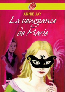 La vengeance de Marie - Annie Jay