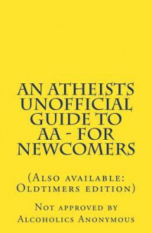 An Atheists Unofficial Guide to AA - for Newcomers: 2 - Vince Hawkins