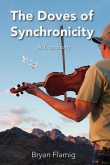 The Doves of Synchronicity - Bryan Flamig