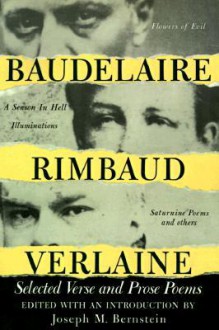 Baudelaire Rimbaud Verlaine: Selected Verse and Prose Poems - Charles Baudelaire, Arthur Rimbaud, Paul Verlaine