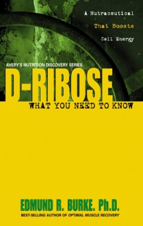 D-Ribose: What You Need to Know - Edmund R. Burke