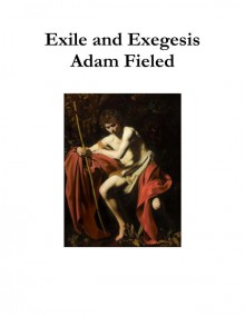 Exile and Exegesis - Adam Fieled