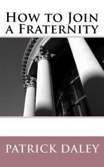 How to Join a Fraternity - Patrick Daley