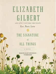 The Signature of All Things - Elizabeth Gilbert, Juliet Stevenson