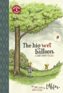 The Big Wet Balloon/ El globo grande y mojado - Liniers