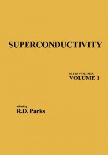 Superconductivity: Part 1 (in Two Parts) - Parks