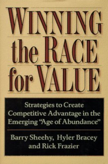 By Barry Sheehy Winning the Race for Value: Strategies to Create Competitive Advantage in the Emerging "Age of Abund [Hardcover] - Barry Sheehy