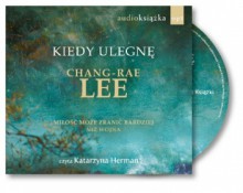 Kiedy ulegnę - Chang-Rae Lee