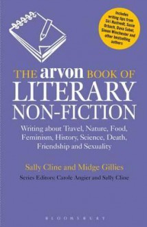 The Arvon Book of Literary Non-Fiction - Sally Cline, Midge Gillies