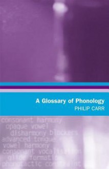 A Glossary of Phonology - Philip Carr