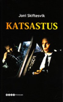 Katsastus : kertomuksia - Joni Skiftesvik