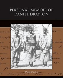 Personal Memoir of Daniel Drayton - Daniel Drayton