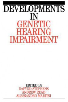 Developments in Genetic Hearing Impairment - Dafydd Stephens, Andrew P. Read, Alessandro Martini