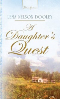 A Daughter's Quest (Truly Yours Digital Editions) - Lena Nelson Dooley